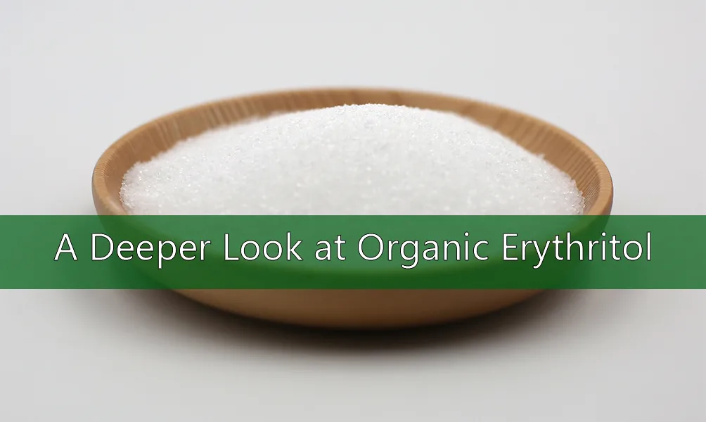 A Deeper Look at Organic Erythritol 1 A Deeper Look at Organic Erythritol