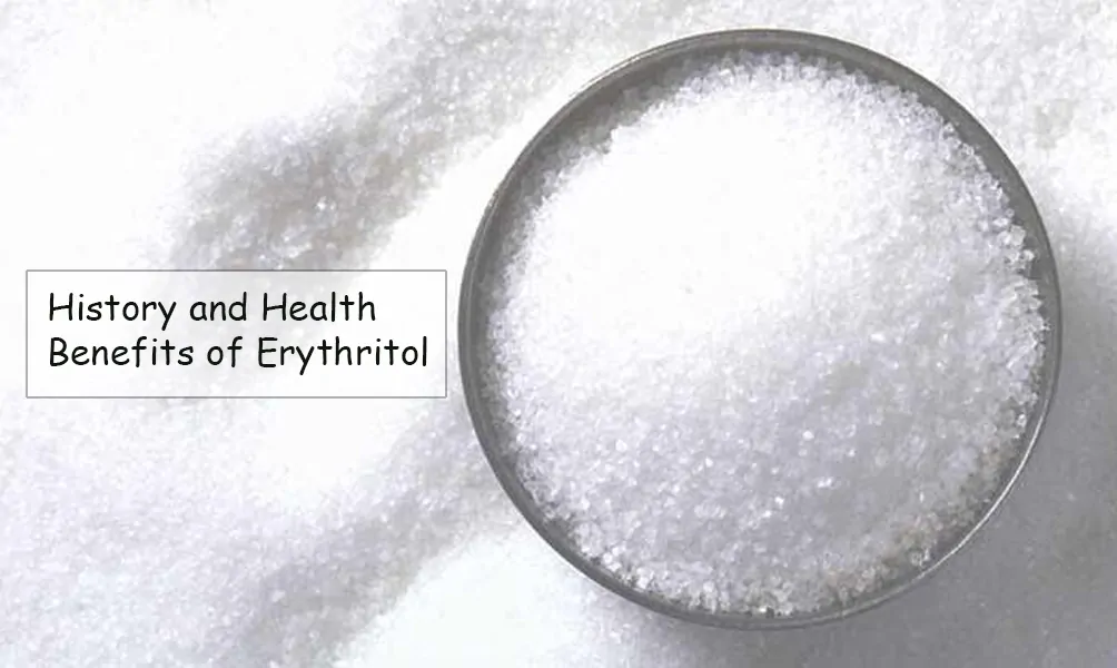 History and Health Benefits of Erythritol 1 History and Health Benefits of Erythritol